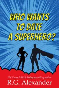 Book Cover: Who Wants to Date a Superhero?